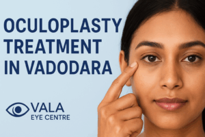 Oculoplasty Specialist in Vadodara